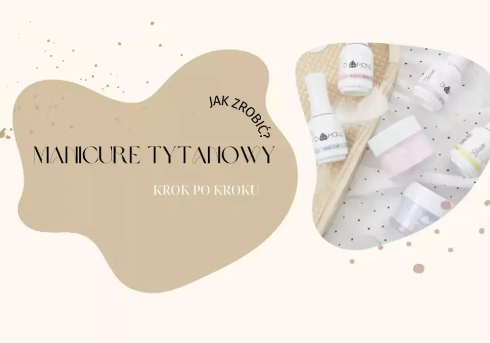 Jak samemu zrobić manicure tytanowy i uniknąć najczęstszych błędów
